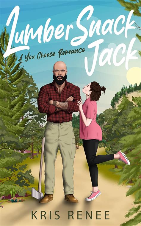 krisrenee1017|LumberSnack Jack: A You Choose Romance by Kris Renee